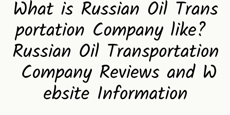 What is Russian Oil Transportation Company like? Russian Oil Transportation Company Reviews and Website Information