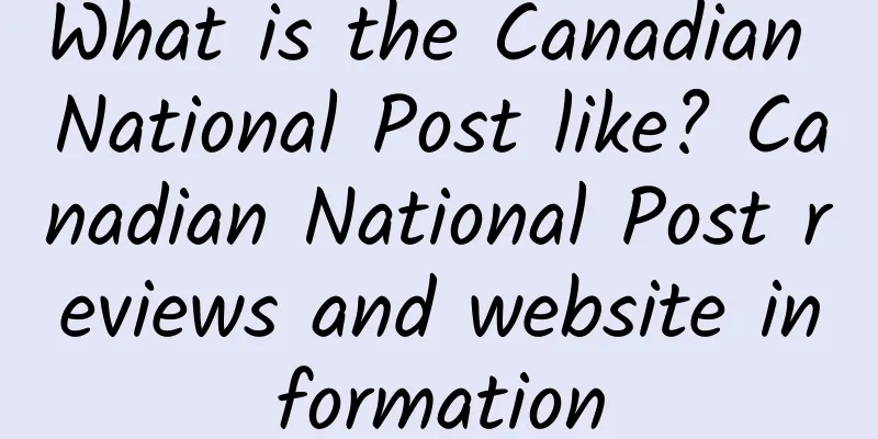 What is the Canadian National Post like? Canadian National Post reviews and website information