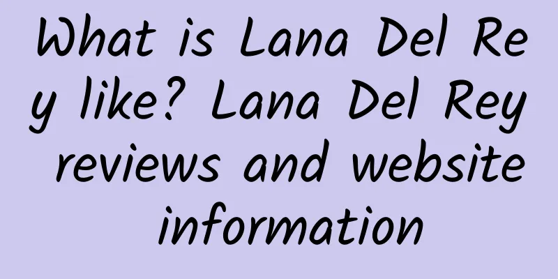What is Lana Del Rey like? Lana Del Rey reviews and website information