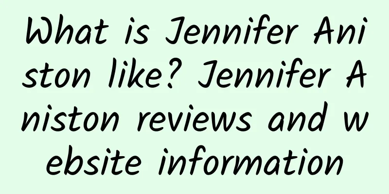 What is Jennifer Aniston like? Jennifer Aniston reviews and website information