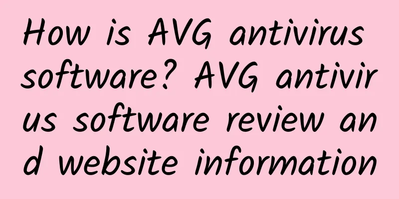 How is AVG antivirus software? AVG antivirus software review and website information