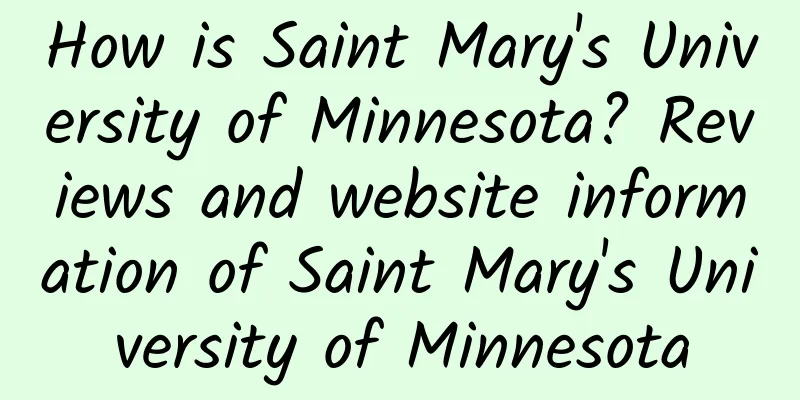 How is Saint Mary's University of Minnesota? Reviews and website information of Saint Mary's University of Minnesota