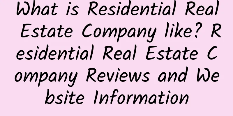 What is Residential Real Estate Company like? Residential Real Estate Company Reviews and Website Information