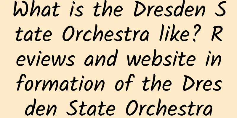 What is the Dresden State Orchestra like? Reviews and website information of the Dresden State Orchestra