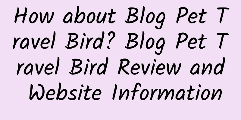 How about Blog Pet Travel Bird? Blog Pet Travel Bird Review and Website Information