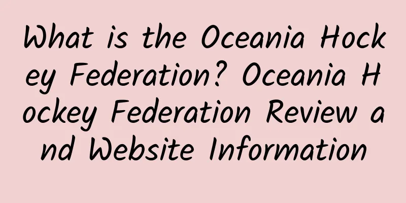 What is the Oceania Hockey Federation? Oceania Hockey Federation Review and Website Information