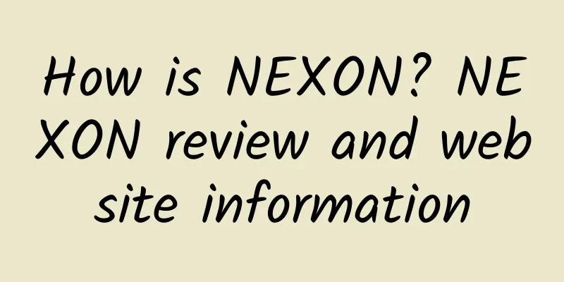 How is NEXON? NEXON review and website information