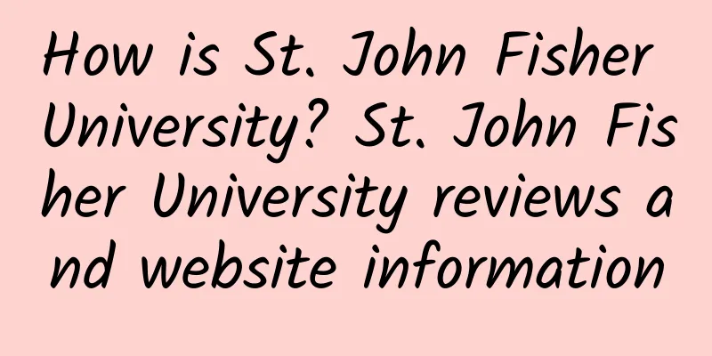 How is St. John Fisher University? St. John Fisher University reviews and website information