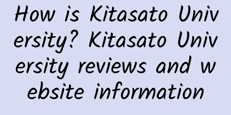 How is Kitasato University? Kitasato University reviews and website information