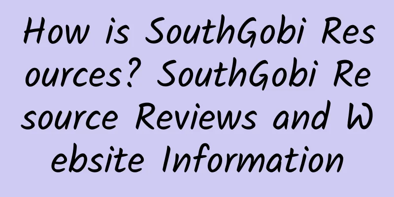 How is SouthGobi Resources? SouthGobi Resource Reviews and Website Information