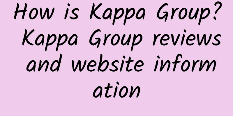 How is Kappa Group? Kappa Group reviews and website information