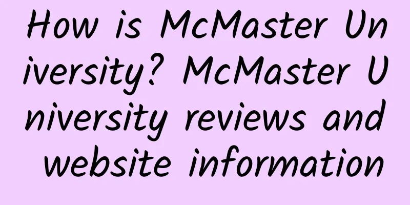 How is McMaster University? McMaster University reviews and website information