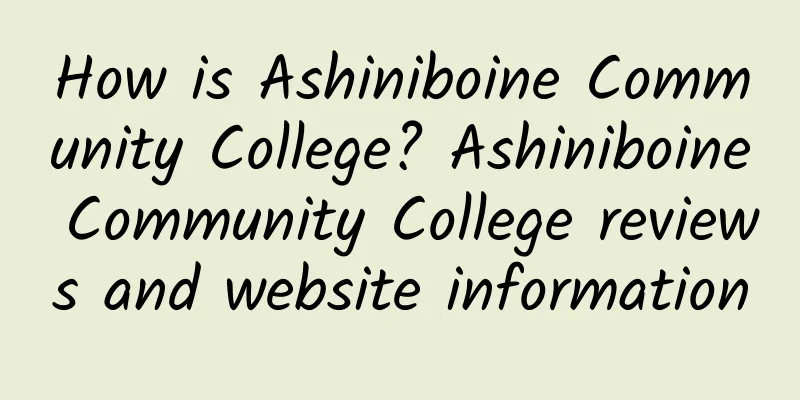 How is Ashiniboine Community College? Ashiniboine Community College reviews and website information