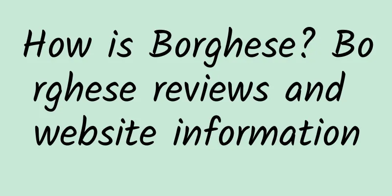 How is Borghese? Borghese reviews and website information
