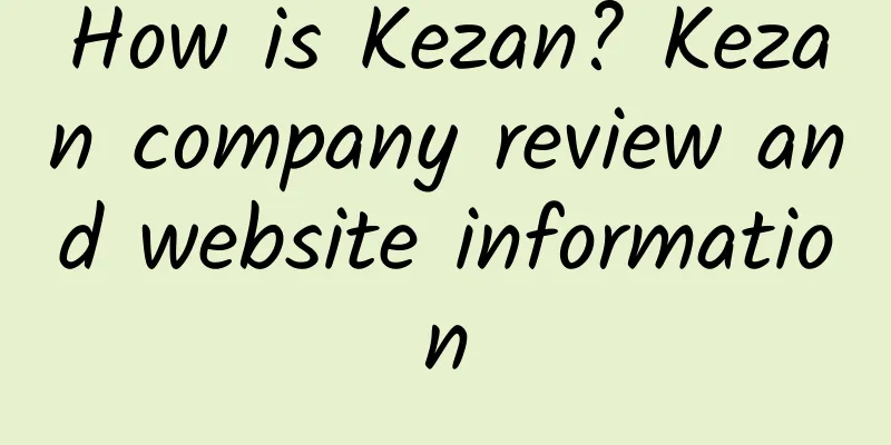 How is Kezan? Kezan company review and website information