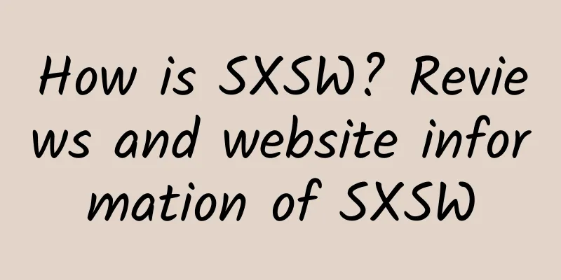 How is SXSW? Reviews and website information of SXSW