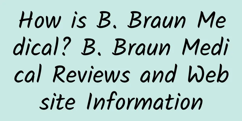 How is B. Braun Medical? B. Braun Medical Reviews and Website Information