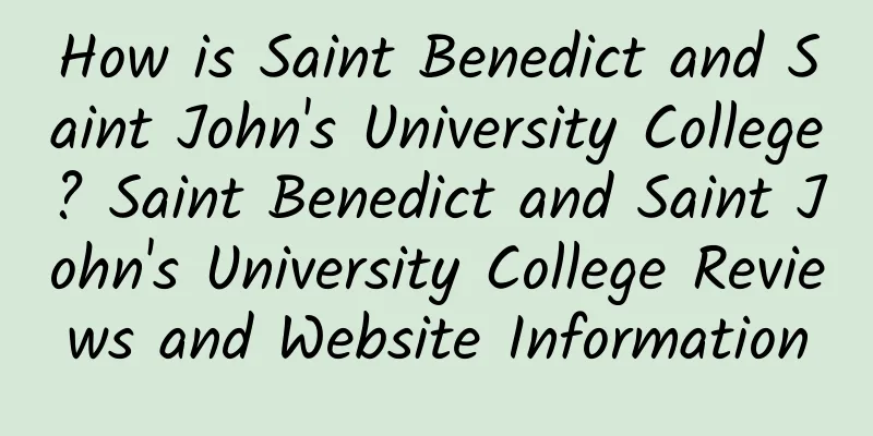 How is Saint Benedict and Saint John's University College? Saint Benedict and Saint John's University College Reviews and Website Information