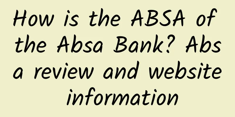 How is the ABSA of the Absa Bank? Absa review and website information