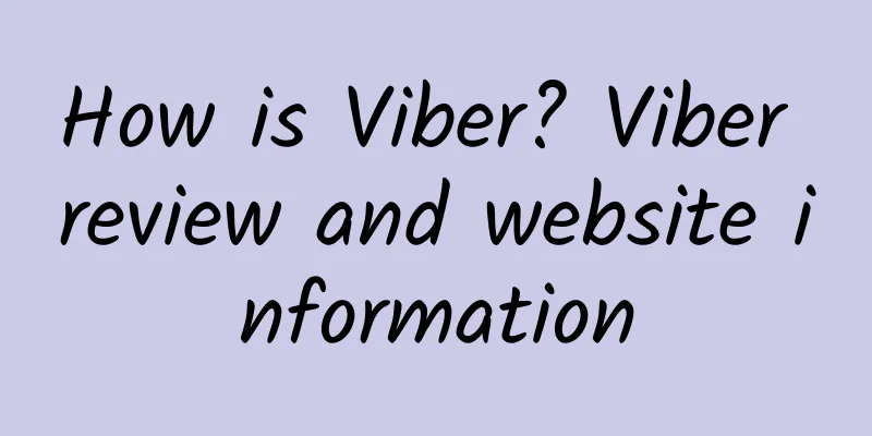How is Viber? Viber review and website information