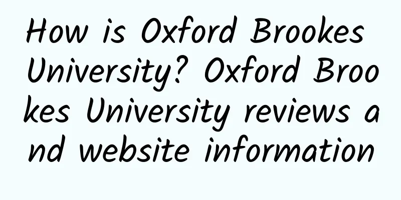 How is Oxford Brookes University? Oxford Brookes University reviews and website information