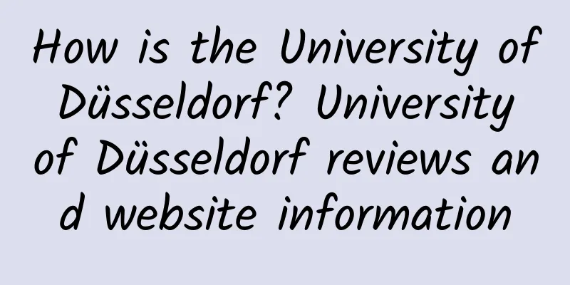 How is the University of Düsseldorf? University of Düsseldorf reviews and website information