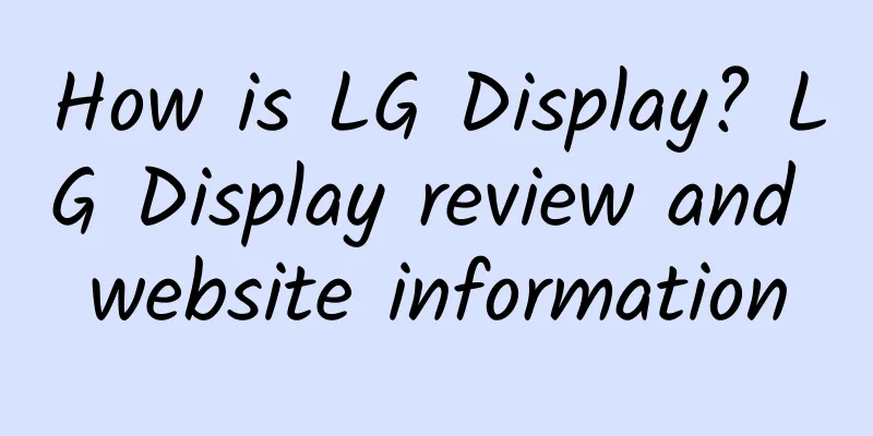 How is LG Display? LG Display review and website information