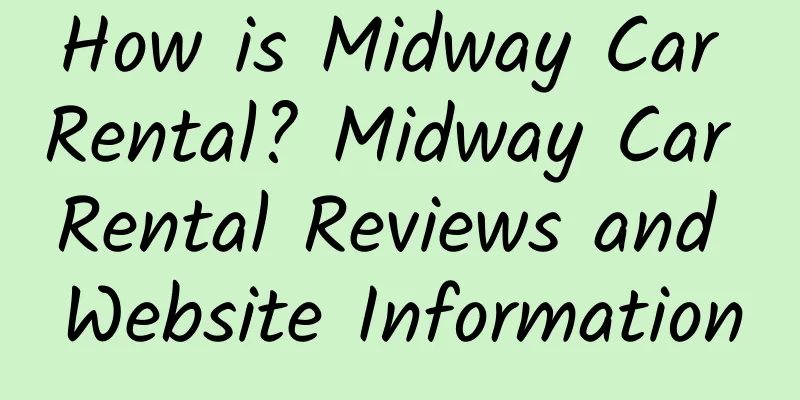 How is Midway Car Rental? Midway Car Rental Reviews and Website Information