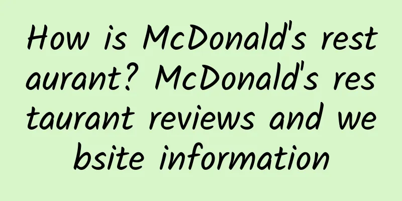 How is McDonald's restaurant? McDonald's restaurant reviews and website information