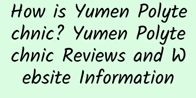 How is Yumen Polytechnic? Yumen Polytechnic Reviews and Website Information