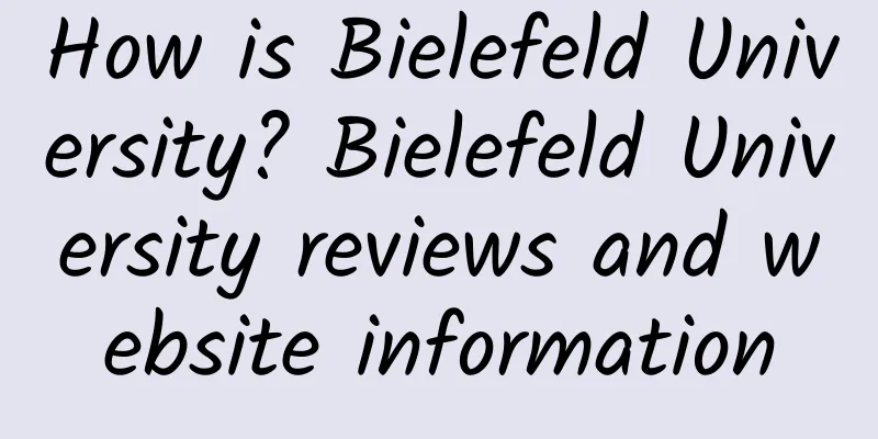 How is Bielefeld University? Bielefeld University reviews and website information