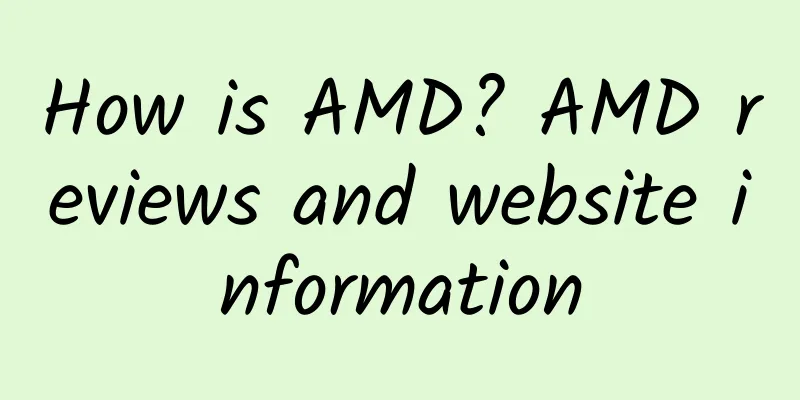 How is AMD? AMD reviews and website information