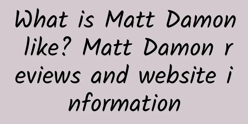 What is Matt Damon like? Matt Damon reviews and website information