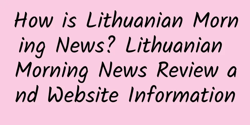 How is Lithuanian Morning News? Lithuanian Morning News Review and Website Information
