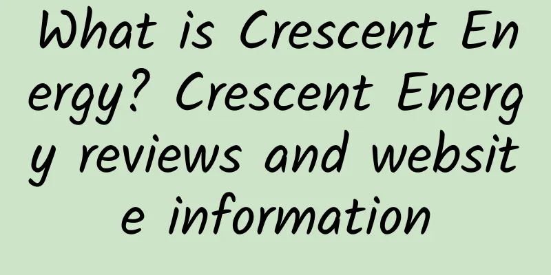 What is Crescent Energy? Crescent Energy reviews and website information