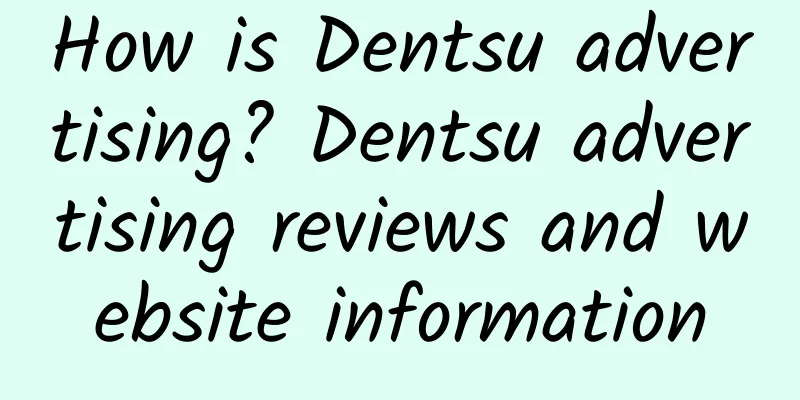 How is Dentsu advertising? Dentsu advertising reviews and website information