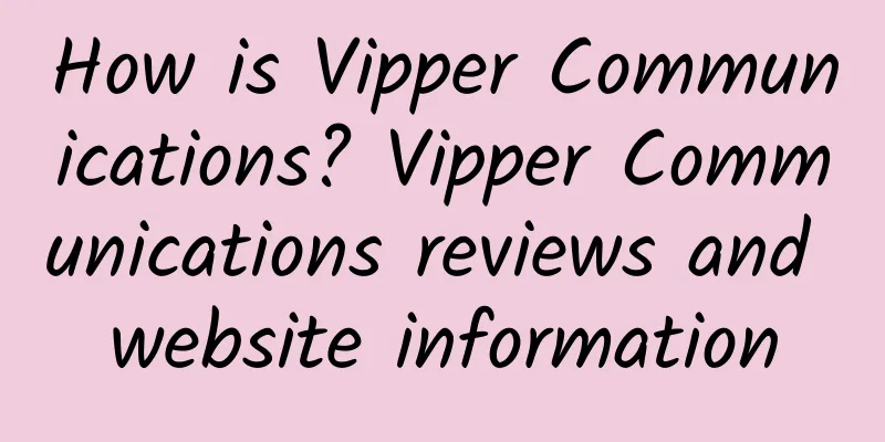 How is Vipper Communications? Vipper Communications reviews and website information