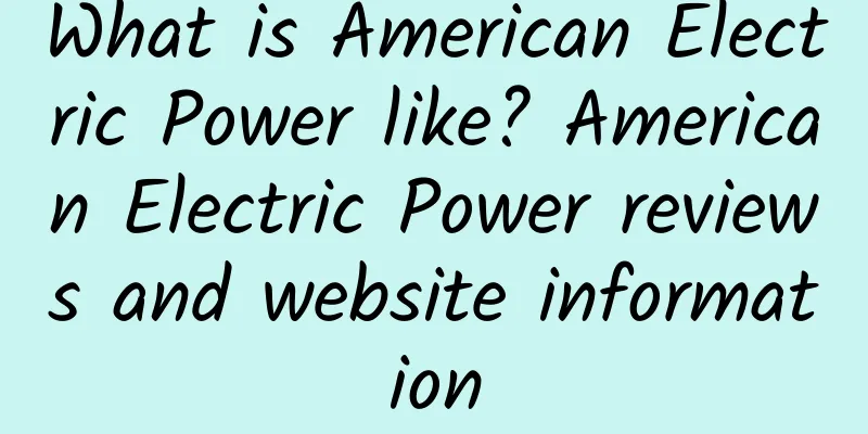 What is American Electric Power like? American Electric Power reviews and website information