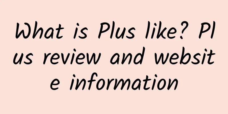 What is Plus like? Plus review and website information