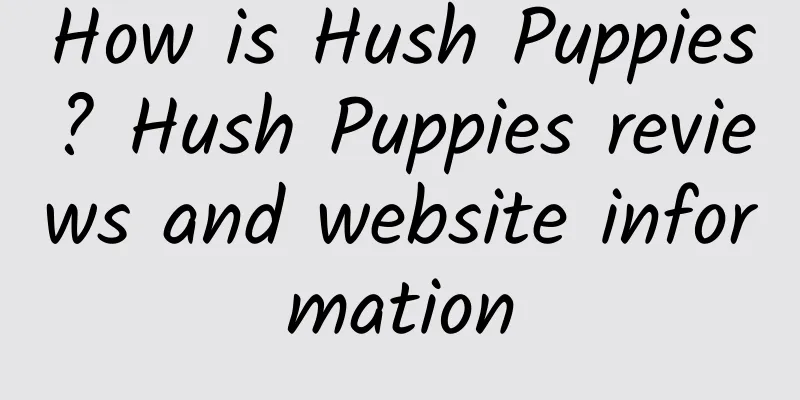 How is Hush Puppies? Hush Puppies reviews and website information