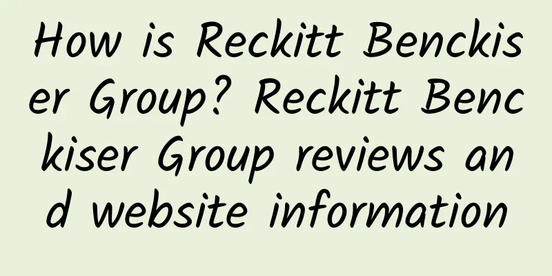 How is Reckitt Benckiser Group? Reckitt Benckiser Group reviews and website information