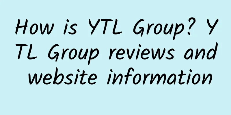 How is YTL Group? YTL Group reviews and website information