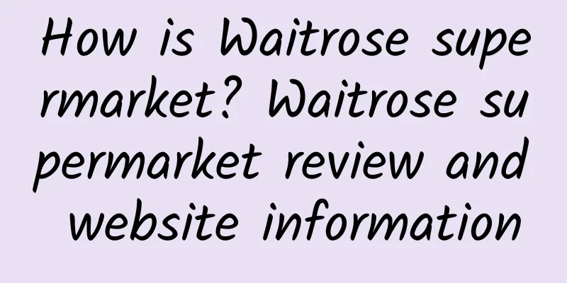 How is Waitrose supermarket? Waitrose supermarket review and website information