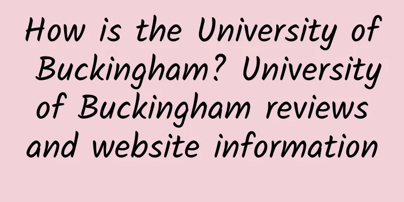 How is the University of Buckingham? University of Buckingham reviews and website information