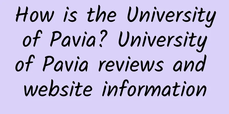 How is the University of Pavia? University of Pavia reviews and website information
