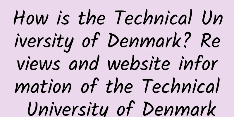 How is the Technical University of Denmark? Reviews and website information of the Technical University of Denmark