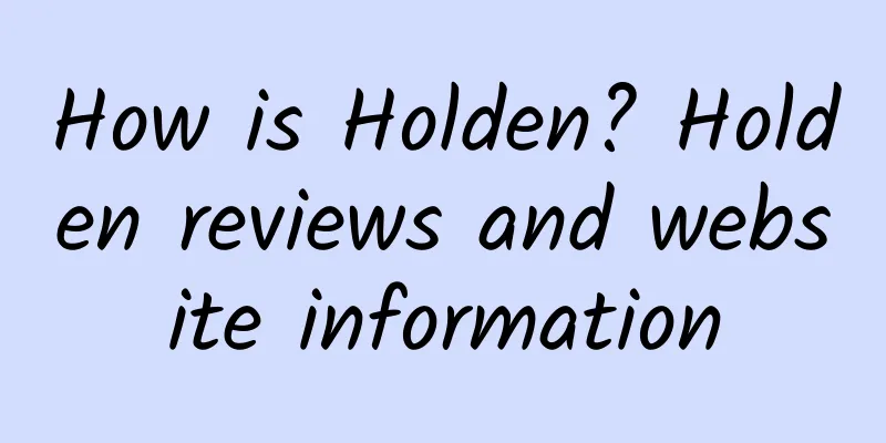 How is Holden? Holden reviews and website information