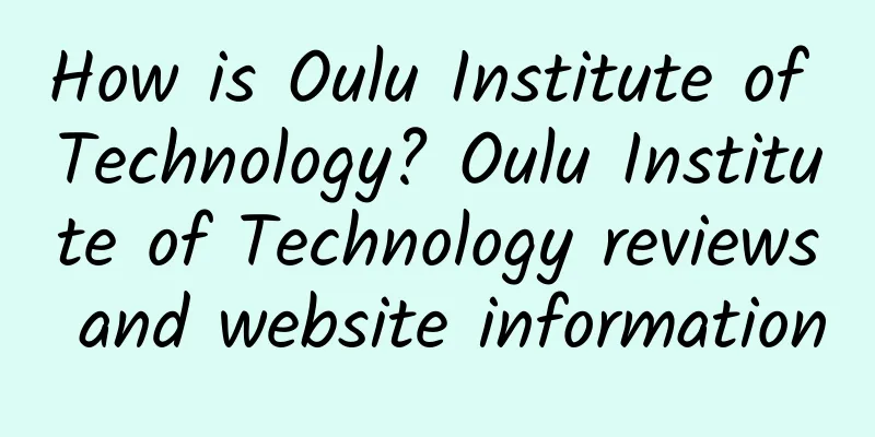 How is Oulu Institute of Technology? Oulu Institute of Technology reviews and website information