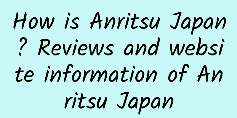 How is Anritsu Japan? Reviews and website information of Anritsu Japan