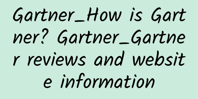 Gartner_How is Gartner? Gartner_Gartner reviews and website information